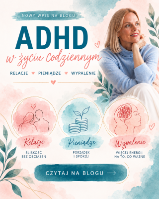 ADHD w życiu codziennym_ relacje, pieniądze, wypalenie